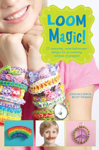 Loom Magic! - John McCann,Becky Thomas - ebook