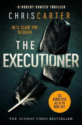 The Executioner: A brilliant serial killer thriller, featuring the unstoppable Robert Hunter - Chris Carter - cover