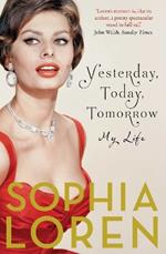 Yesterday, Today, Tomorrow: My Life