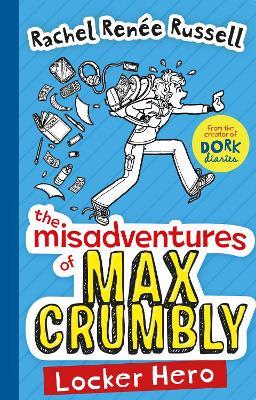 The Misadventures of Max Crumbly 1: Locker Hero - Rachel Renee Russell - cover
