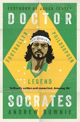 Doctor Socrates: Footballer, Philosopher, Legend - Andrew Downie - cover