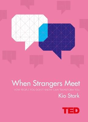 When Strangers Meet: How People You Don't Know Can Transform You - Kio Stark - cover
