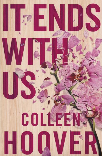 It Ends With Us: Tiktok made me buy it! The most heartbreaking novel you'll ever read - Colleen Hoover - cover