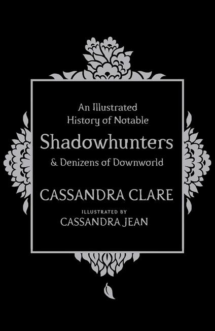 An Illustrated History of Notable Shadowhunters and Denizens of Downworld - Cassandra Clare,Cassandra Jean - ebook