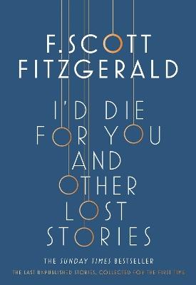 I'd Die for You: And Other Lost Stories - F. Scott Fitzgerald - cover