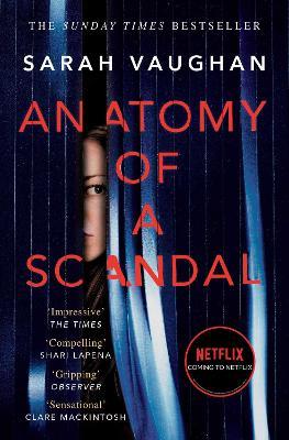 Anatomy of a Scandal: Now a major Netflix series - Sarah Vaughan - cover