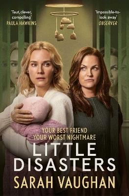 Little Disasters: the compelling and thought-provoking new novel from the author of the Sunday Times bestseller Anatomy of a Scandal - Sarah Vaughan - cover