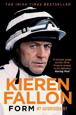 Form: My Autobiography - Kieren Fallon - cover