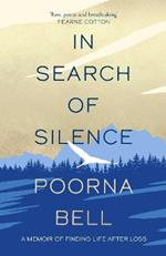 In Search of Silence: A memoir of finding life after loss