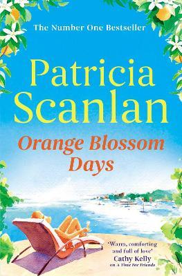 Orange Blossom Days: Warmth, wisdom and love on every page - if you treasured Maeve Binchy, read Patricia Scanlan - Patricia Scanlan - cover