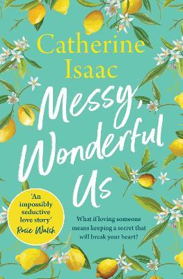 Messy, Wonderful Us: the most uplifting feelgood escapist novel you'll read this year - Catherine Isaac - cover