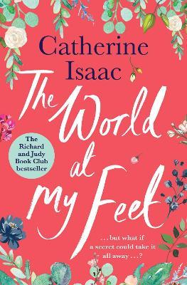 The World at My Feet: the most uplifting emotional story you'll read this year - Catherine Isaac - cover
