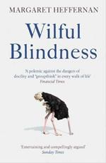 Wilful Blindness: Why We Ignore the Obvious