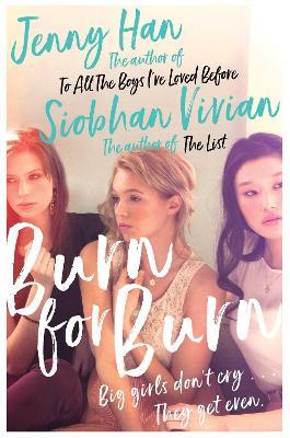 Burn for Burn: From the bestselling author of The Summer I Turned Pretty - Jenny Han,Siobhan Vivian - cover