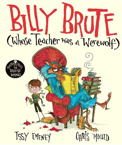 Billy Brute Whose Teacher Was a Werewolf - Issy Emeney,Chris Mould - ebook