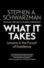 What It Takes: Lessons in the Pursuit of Excellence