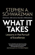 What It Takes: Lessons in the Pursuit of Excellence