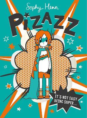 Pizazz: The super awesome new superhero series! - Sophy Henn - cover