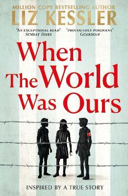When The World Was Ours: A book about finding hope in the darkest of times - Liz Kessler - cover