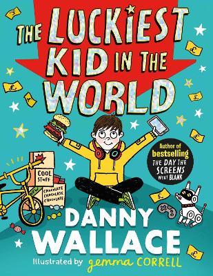 The Luckiest Kid in the World: The brand-new comedy adventure from the author of The Day the Screens Went Blank - Danny Wallace - cover