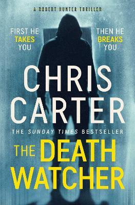 The Death Watcher: The Chilling Top Ten Sunday Times Bestseller - Chris Carter - cover