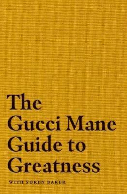 The Gucci Mane Guide to Greatness - Gucci Mane - cover