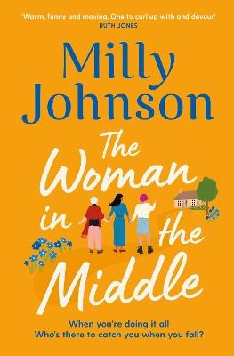 The Woman in the Middle: the perfect escapist read from the much-loved Sunday Times bestseller - Milly Johnson - cover