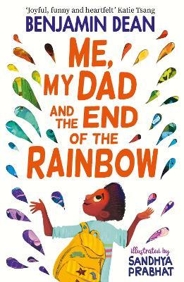 Me, My Dad and the End of the Rainbow: The most joyful book you'll read this year! - Benjamin Dean - cover