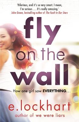 Fly on the Wall: From the author of the unforgettable bestseller, We Were Liars - E. Lockhart - cover