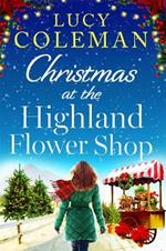 Christmas at the Highland Flower Shop: A new bestselling romance novel from Lucy Coleman