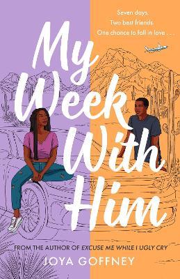 My Week with Him: Seven days. Two best friends. One chance to fall in love ... - Joya Goffney - cover
