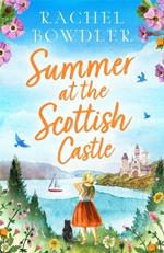 Summer at the Scottish Castle: A totally heart-warming and uplifting romance to escape with this summer