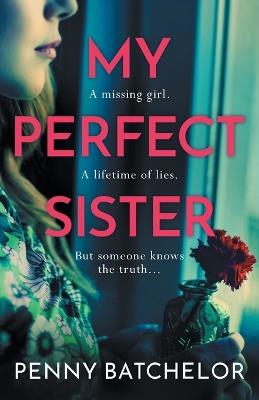 My Perfect Sister: An absolutely gripping psychological thriller with a heart-stopping twist - Penny Batchelor - cover