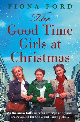 The Good Time Girls at Christmas: A heart-warming and festive wartime saga - Fiona Ford - cover
