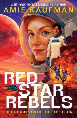 Red Star Rebels: the explosive new novel from the queen of YA sci-fi - Amie Kaufman - cover