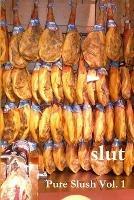 slut: Pure Slush Vol. 1 second edition - Pure Slush - cover