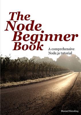 The Node Beginner Book - Manuel Kiessling - cover
