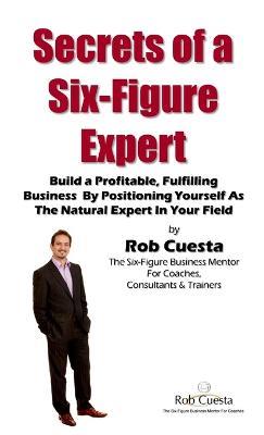 Secrets of a Six Figure Expert - Rob Cuesta - cover