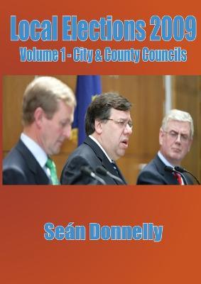 Local Elections 2009 - Volume 1 City & County Councils - Sean Donnelly - cover