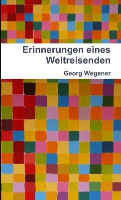 Erinnerungen Eines Weltreisenden - Georg Wegener - cover