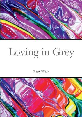 Loving in Grey - Remy Wilson - cover