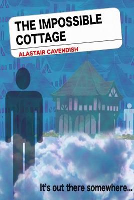 The Impossible Cottage - Alastair Cavendish - cover