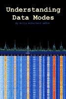 Understanding Data Modes: By Billy McFarland GM6DX - William McFarland - cover