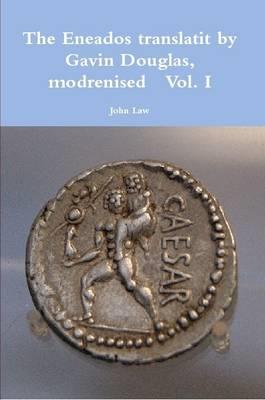 The Eneados Translatit by Gavin Douglas, Modrenised Vol. I - John Law - cover