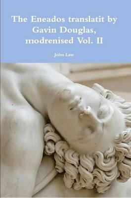 The Eneados Translatit by Gavin Douglas, Modrenised Vol. II - John Law - cover
