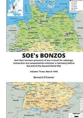 SOE's BONZOS Volume Three: Anti-Nazi German prisoners of war trained for sabotage, subversion and assassination missions in Germany before the end of the Second World War - Bernard O'Connor - cover