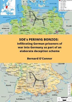 SOE's PERIWIG BONZOS: Infiltrating anti-Nazi Germans into Germany as part of an elaborate deception scheme - Bernard O'Connor - cover