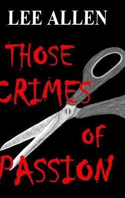 Those Crimes of Passion - Lee Allen - cover