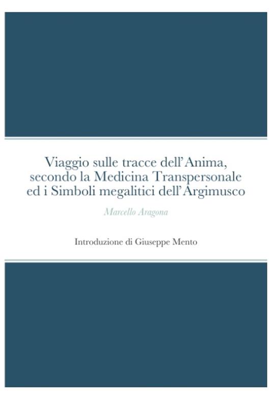 Viaggio sulle tracce dell’Anima, secondo la Medicina Transpersonale ed i Simboli megalitici dell’Argimusco - Marcello Aragona - ebook