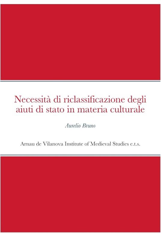 Necessità di riclassificazione degli aiuti di stato in materia culturale - Bruno Aurelio - ebook
